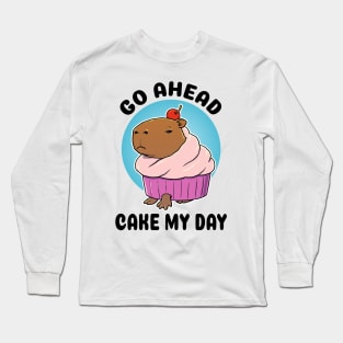 Go ahead cake my day Capybara Cupcake Long Sleeve T-Shirt